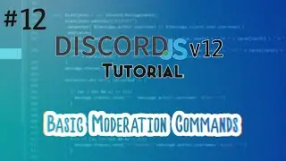 Discord.js Bot Tutorial #12 | Basic Moderation Commands
