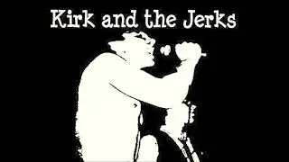 KIRK AND THE JERKS - Revolution