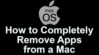 🔥 Mac OS - How to COMPLETELY Remove Applications, Apps, Software, Programs from a Mac - Easy to Do!
