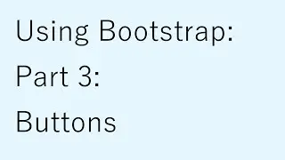 Using Bootstrap 4: Part 3: Buttons