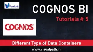 #5 Types of Data Containers in Cognos | Cognos BI Tutorials | Cognos BI Online Training | Visualpath