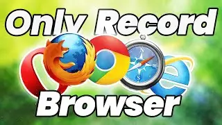 How To Record Only Browser