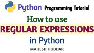 How to Use Regular Expressions in Python - Python Tutorial by Mahesh Huddar