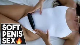 Soft Penis Sex 101 😱🔥: How To Have Great Sex When He Is Not Hard