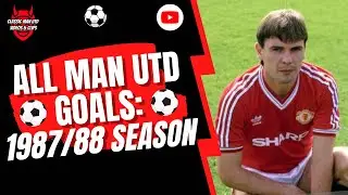 All Man Utd Goals: 1987/88 Season