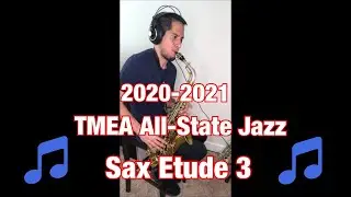 2020-2021 TMEA All State Jazz Sax Etude 3