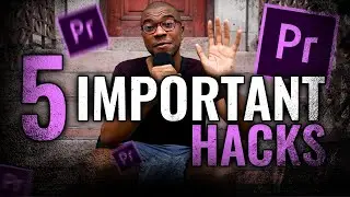 5 IMPORTANT Premiere Pro Hacks