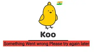 Koo App Something Went wrong please try again later