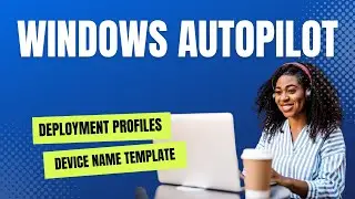 Windows Autopilot Deployment Profiles Device Name Template | #studywithpeter