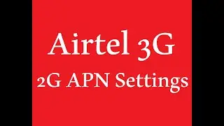 Airtel 3G Internet APN Access Point Name Settings I APN Settings for Airtel 3G 2G and GPRS Internet