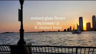 stained glass flower // eleanor forte alt. vocal