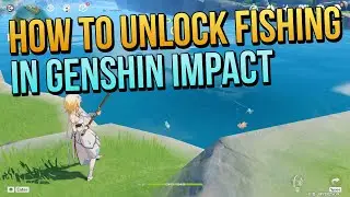 How To Unlock Fishing in Genshin Impact?