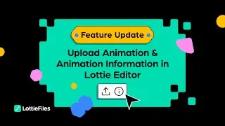 Master Lottie Editing: Upload & Access Animation Info in Lottie Editor | Feature Update