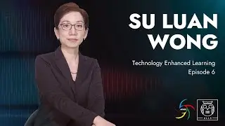 Technology Enhanced Learning Video Series S01E06: Dr. Su Luan Wong
