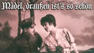 Mädel draußen ists so schön [German soldier song][+English translation]