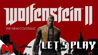 Wolfenstein II The New Colossus Let's Play