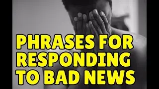 Practical English Phrases for Responding to Bad News