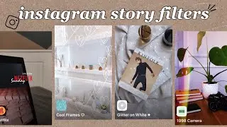 INSTAGRAM STORY FILTERS