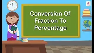 Conversion of Fraction to Percentage | Mathematics Grade 5 | Periwinkle