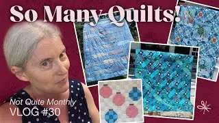 Maker's Vlog 30: So many quilts made in the last few weeks!