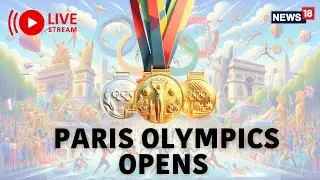 Paris Olympic 2024 Live | Olympics 2024 Opening Ceremony Live | Olympics 2024 In Paris Live | N18G