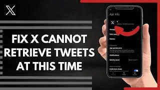 How To Fix X Twitter Cannot Retrieve Tweets At This Time