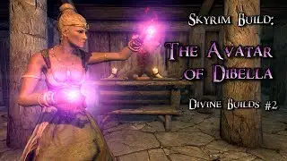 Skyrim Build (Modded): THE AVATAR OF DIBELLA - Ultimate Illusion