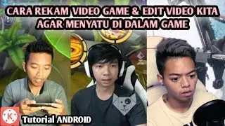 Cara Rekam Gameplay & Cara Gabungin Video Kita ke Dalam Game di Android | KINEMASTER TUTORIAL
