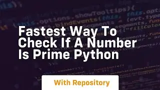 fastest way to check if a number is prime python