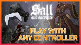 [FIXED] Salt and Sacrifice PC Controller Not Working (Play With Any Controller)