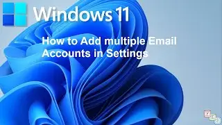 How to Add Multiple Email Accounts in Settings in Windows 11