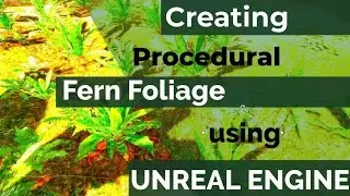 Creating procedural fern foliage in unreal engine