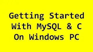 ⚡ Getting started with C Program and MySQL database on windows pc 🔥 