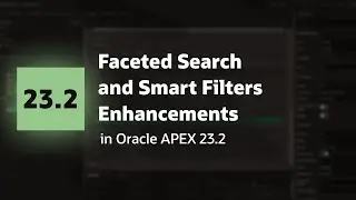 Faceted Search and Smart Filters Enhancements in Oracle APEX 23.2