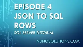 SQL Server - JSON to SQL Rows (Episode 4)