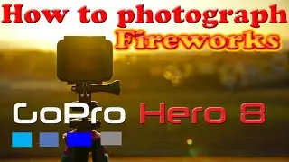Fireworks 2020:Best GoPro Hero8 Black Settings to Photograph Fireworks