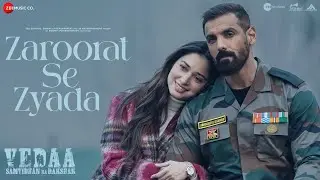 Zaroorat Se Zyada - Vedaa | John Abraham & Tamannaah | Arijit Singh, Amaal Mallik, Kunaal Vermaa