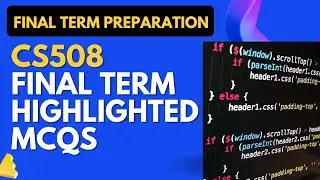 CS508 Final Term Highlighted Solved MCQs