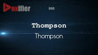 How to Pronounce Thompson (Thompson) in nan - Voxifier.com