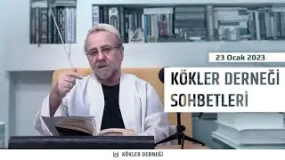 Saadeddin Ustaosmanoğlu • Kökler Derneği Sohbetleri • 23 Ocak 2023