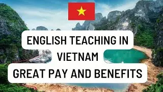 Make Great Money by Teaching English in Vietnam - Enjoy Excellent Pay and Benefits