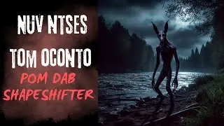 Nuv Ntses Tom Oconto Pom Dab Shapeshifter (SCARY HMONG FISHING STORY)