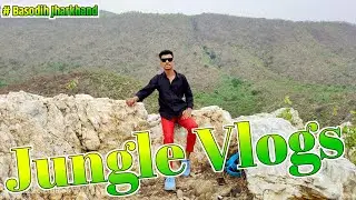 Basodih Jharkhand Jungle Video | Basodih Jungle | Baso Dih Jungle Vlogs Video | 
