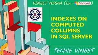 Indexes on Computed Columns | Microsoft SQL Server | Database Design | Data Science | Techie Vineet