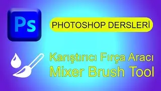 Photoshop Karıştırıcı Fırça Aracı , Mixer Brush Tool.Photoshop Dersleri. Photoshop Eğitim Seti.