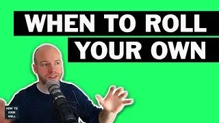 When should you roll your own code