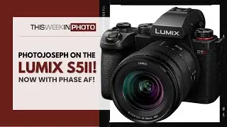 Expert Insights: A Deep-Dive into the Lumix S5II with PhotoJoseph!