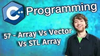 C++ Programming Tutorial 57 - Array Vs Vector Vs STL Array