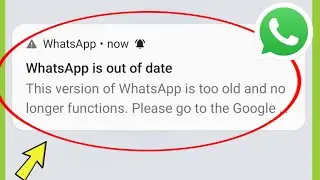 Fix WhatsApp is out of date | This version of WhatsApp is too old and no longer functions