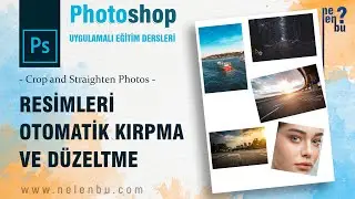 Resimleri Otomatik Kırpma ve Düzeltme (Crop and Straighten Photos) - Photoshop Dersleri